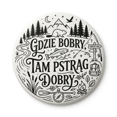 Przypinka metalowa Mohilo Gdzie bobry tam pstrąg dobry 58mm