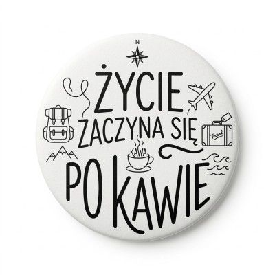 Przypinka button Mohilo Życie zaczyna się po kawie 58mm