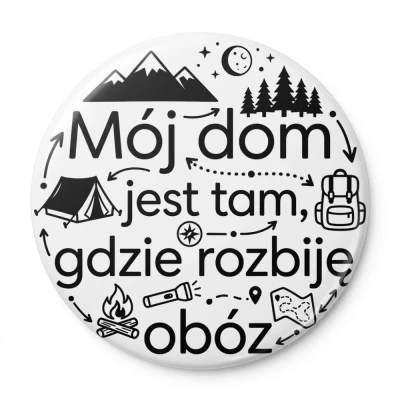Przypinka button Mohilo Mój dom jest tam gdzie rozbije obóz 58mm