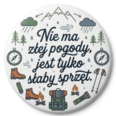 Przypinka turystyczna Mohilo Nie ma złej pogody, jest tylko słaby sprzęt 58mm kolorowa
